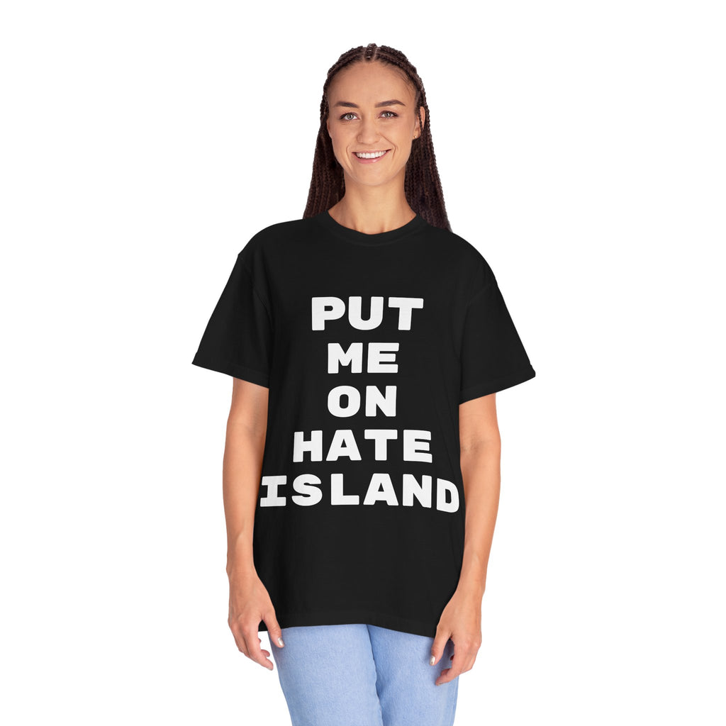 Put me on hate island T-shirt