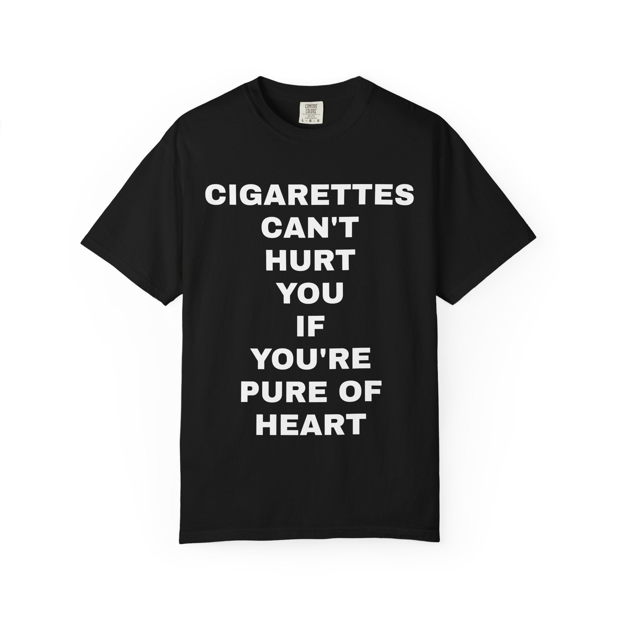 Cigarettes can't hurt you if you're pure of heart T-shirt