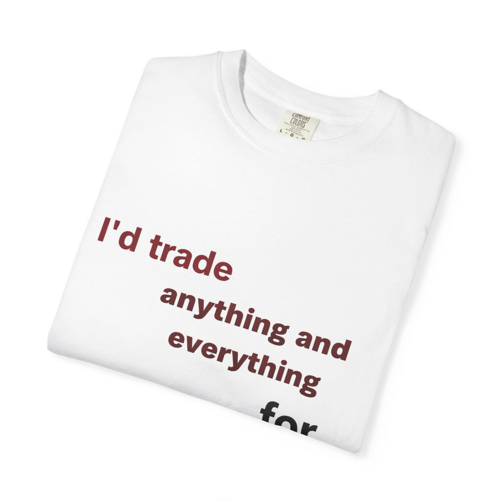 I'd trade everything