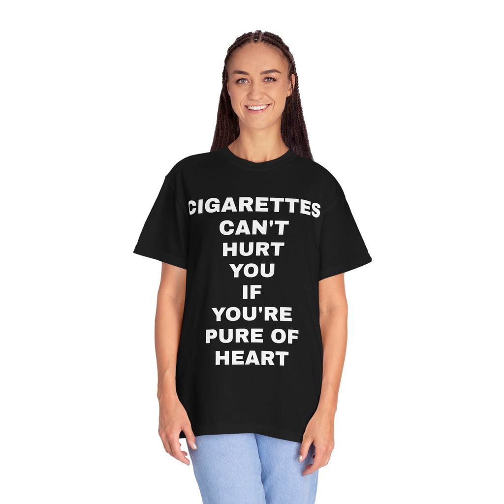 Cigarettes can't hurt you if you're pure of heart T-shirt